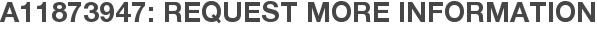 A11873947: Request More Information