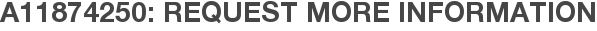 A11874250: Request More Information