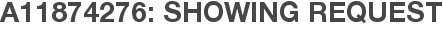 A11874276: Showing Request