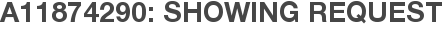 A11874290: Showing Request