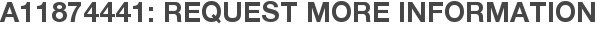 A11874441: Request More Information