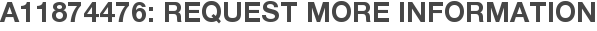 A11874476: Request More Information