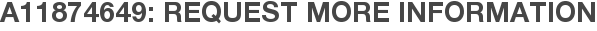A11874649: Request More Information