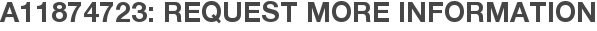 A11874723: Request More Information