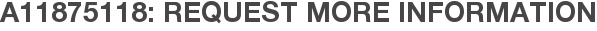 A11875118: Request More Information