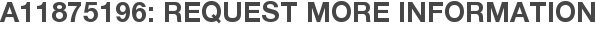 A11875196: Request More Information