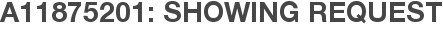 A11875201: Showing Request