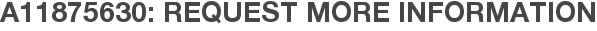 A11875630: Request More Information