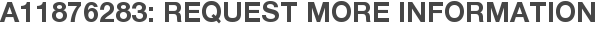 A11876283: Request More Information