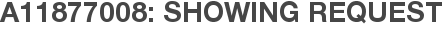 A11877008: Showing Request