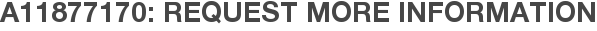 A11877170: Request More Information