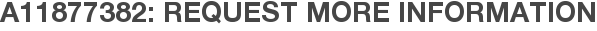 A11877382: Request More Information