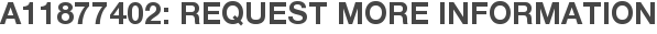 A11877402: Request More Information
