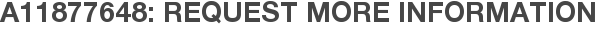 A11877648: Request More Information