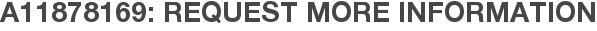 A11878169: Request More Information
