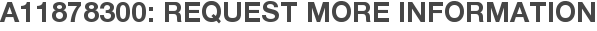 A11878300: Request More Information