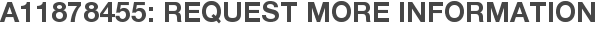 A11878455: Request More Information