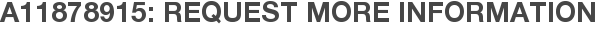 A11878915: Request More Information