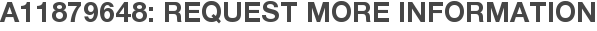 A11879648: Request More Information