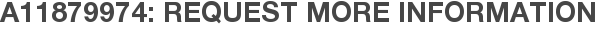 A11879974: Request More Information