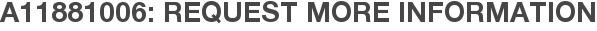 A11881006: Request More Information
