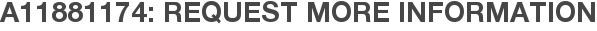 A11881174: Request More Information