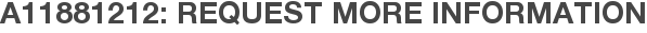 A11881212: Request More Information