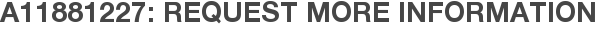 A11881227: Request More Information