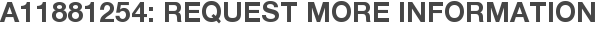 A11881254: Request More Information