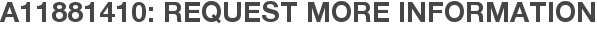 A11881410: Request More Information