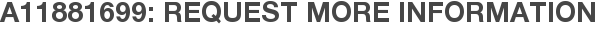 A11881699: Request More Information