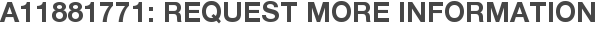 A11881771: Request More Information