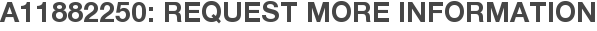 A11882250: Request More Information