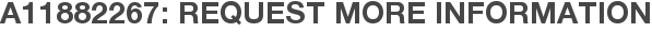 A11882267: Request More Information