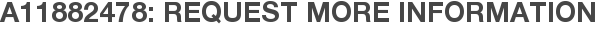 A11882478: Request More Information
