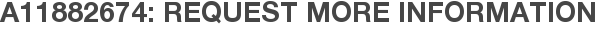 A11882674: Request More Information