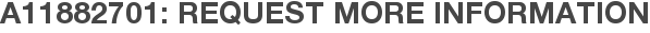 A11882701: Request More Information