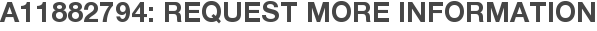 A11882794: Request More Information