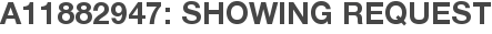 A11882947: Showing Request