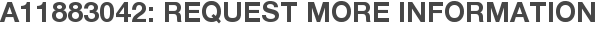 A11883042: Request More Information