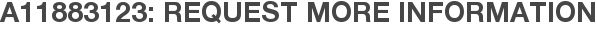 A11883123: Request More Information