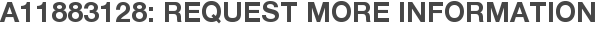 A11883128: Request More Information