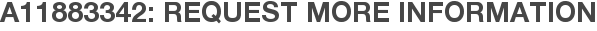 A11883342: Request More Information