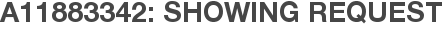 A11883342: Showing Request