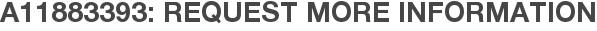A11883393: Request More Information