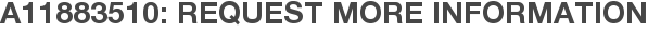 A11883510: Request More Information