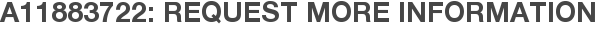 A11883722: Request More Information