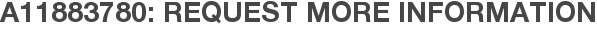 A11883780: Request More Information