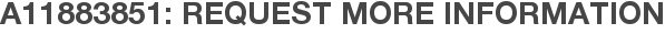 A11883851: Request More Information