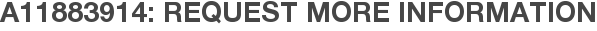 A11883914: Request More Information